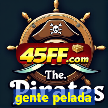 gente pelada